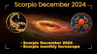 Scorpio December 2024 HoroscopeScorpio December 2024 predictionsScorpio monthly horoscope scorpio [upl. by Kronfeld]