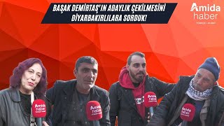 Başak Demirtaş’ın adaylık çekilmesini Diyarbakırlılara sorduk [upl. by Ffej42]