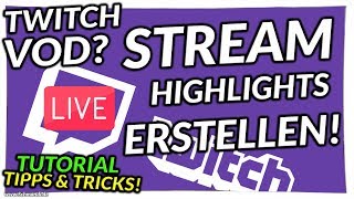 Was sind VOD Wie erstellt man Twitch Stream Highlights Tutorial für Streamer [upl. by Prosser]