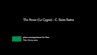 The Swan Le Cygne  C SaintSaëns PIANO ACCOMPANIMENT FOR FLUTE [upl. by Atinrahc]