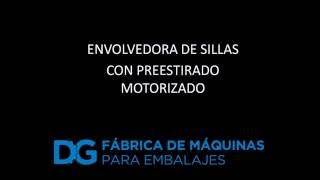 Envolvedora de sillas DG con preestirado motorizado [upl. by Goldner]