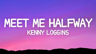 Meet Me Halfway  Kenny Loggins Lyrics [upl. by Uyekawa935]