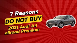 2021 Audi A4 Allroad 😱  7 Reasons NOT to Buy [upl. by Enenej968]