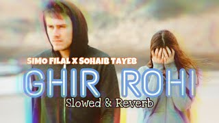 SIMO FILALI x SOHAIB TAYEB  GHIR ROHI  SLOWED amp REVERB [upl. by Hluchy]