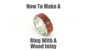 How To Make a Ring With a Wood Inlay [upl. by Nailij]