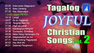 Tagalog Joyful Christian Songs 2 Nonstop [upl. by Wolfe213]