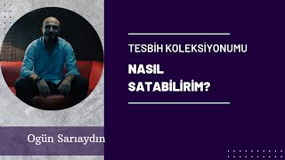 TESBİH KOLEKSİYONUMU NASIL SATABİLİRİM [upl. by Kimberley]