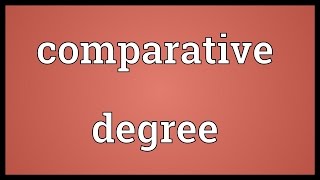 Comparative degree Meaning [upl. by Yenitirb]