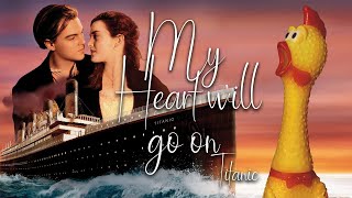 Titanic My Heart will Go On  Chicken Version official video ft Chicken Pro Max [upl. by Tiphanie]