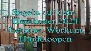 IJsselmeer 2024  Segeln  Lemmer  Workum  Hindeloopen [upl. by Honora43]