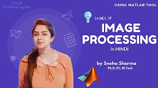 MATLAB Image Processing Basics by Sneha Sharma XiLiR Technologies  Beginners Tutorial in 10 mins [upl. by Hoye478]