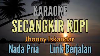 KARAOKE  SECANGKIR KOPI  JHONNY ISKANDAR [upl. by Macnamara7]