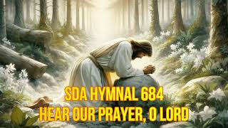 SDA Hymnal 684 Hear our prayer O Lord [upl. by Knapp]