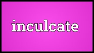 Inculcate Meaning [upl. by Alameda]