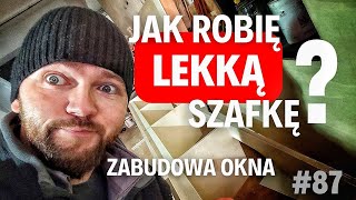 87 Lekka szafka do kampera i jak prosto zabudować okno 🤔 Budujemy Kampera [upl. by Pierre]