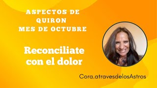 Aspectos de Quiron en Aries para Octubre en temporada eclipse Reconcíliate con el dolor [upl. by Janene642]