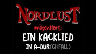 Nordlust  Ein Kacklied in ADurchfall [upl. by Esdnyl]