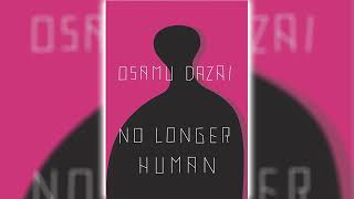 No Longer Human by Osamu Dazai  Great Novels [upl. by Latreese]