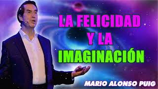 Mario Alonso Puig  La felicidad y la imaginación [upl. by Narud]