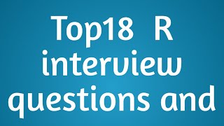 Top 18 R interview questions and answers [upl. by Ydnih575]