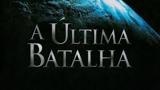 A ÚLTIMA BATALHA  FILME COMPLETO [upl. by Nhoj]