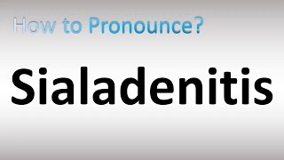 How to Pronounce Sialadenitis [upl. by Tynan]