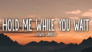 Lewis Capaldi  Hold Me While You Wait Lyrics  1 Hour Version [upl. by Lanette]