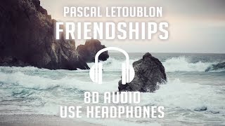 Pascal Letoublon  Friendships 8D AUDIO 🎧 [upl. by Nagirrek]