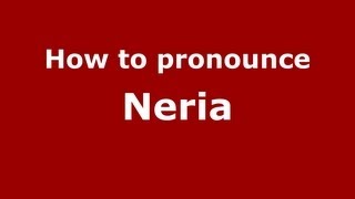 How to Pronounce Neria  PronounceNamescom [upl. by Nakhsa]