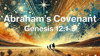 Abrahams Covenant  A Sermon from Genesis 1213 [upl. by Garratt]