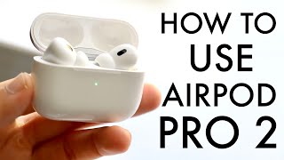 How To Use AirPod Pro 2 Complete Beginners Guide [upl. by Nonnahsal301]