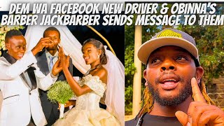 Dem Wa Facebook New Driver amp Oga Obinna’s Barber Jack Barber Sends Them A Message [upl. by Ferris]