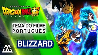 Dragon ball Super Broly  Blizzard feat Projeto Remake Português PT BR [upl. by Latif668]