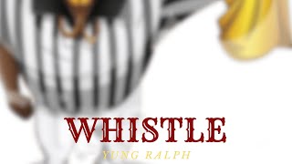 Yung Ralph  WHISTLE Official Audio [upl. by Swithbart460]