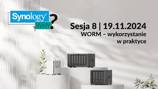 Synology WHY Sesja 8 WORM – wykorzystanie w praktyce [upl. by Graehme118]