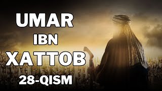 UMAR IBN XATTOB 28  QISM  УМАР ИБН ХАТТОБ 28  КИСМ 4K [upl. by Sheffy]