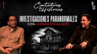 Contadores de historias con Adrián Escalante Evidencias e Investigaciones Paranormales [upl. by Hulburt]