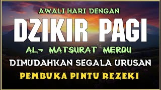 DZIKIR PAGI SESUAI SUNNAH RASUL  ZIKIR PEMBUKA PINTU REZEKI  Dzikir Mustajab Pagi [upl. by Sillsby201]