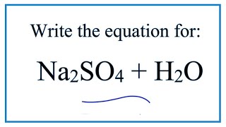 Equation for Na2SO4  H2O Sodium sulfate  Water [upl. by Feer]