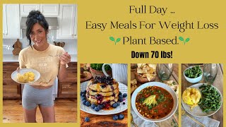 Full Day Of Easy Meals For Weight Loss Plant Based  Down 70 lbs [upl. by Noied]