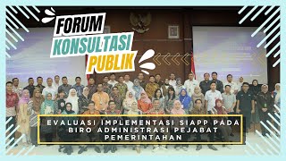 Forum Konsultasi Publik quotEvaluasi Implementasi SIAPP Pada Biro Administrasi Pejabat Pemerintahanquot [upl. by Joh863]