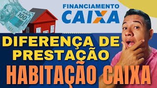 DIFERENÇA DE PRESTAÇÃO HABITAÇÃO CAIXA  SAIBA O QUE É [upl. by Stoat]