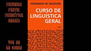 Ferdinand de Saussure • Curso de Linguística Geral Primeira Parte Princípios Gerais [upl. by Som285]