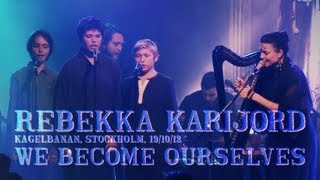 Rebekka Karijord  We Become Ourselves  live at Kagelbanan Stockholm [upl. by Mendelsohn]