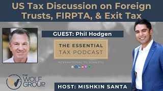 US Tax Discussion on Foreign Trusts FIRPTA amp Exit Tax with Phil Hodgen [upl. by Lev655]