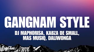 Gangnam Style Lyrics  Mas Musiq Daliwonga feat Dj Maphorisa amp Kabza De Small [upl. by Ilona]