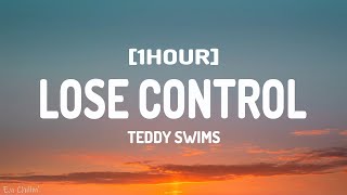 Teddy Swims  Lose Control Lyrics 1HOUR [upl. by Nylsirhc657]