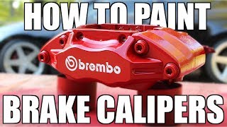 How to PROPERLY Paint Your Brake Calipers [upl. by Leupold]