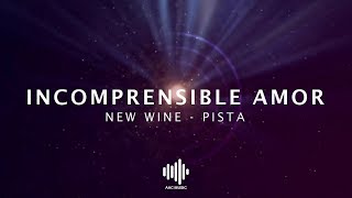 Incomprensible Amor  New Wine  Pista [upl. by Steiner]