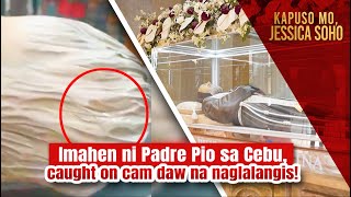 Imahen ni Padre Pio sa Cebu caught on cam daw na naglalangis  Kapuso Mo Jessica Soho [upl. by Eladnyl]